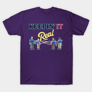 Keepin it REAL T-Shirt